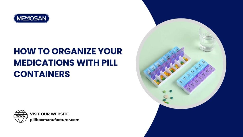 How to Organize Your Medications with Pill Containers