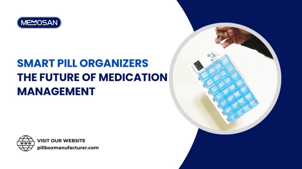 Smart Pill Organizers The Future of Medication Management