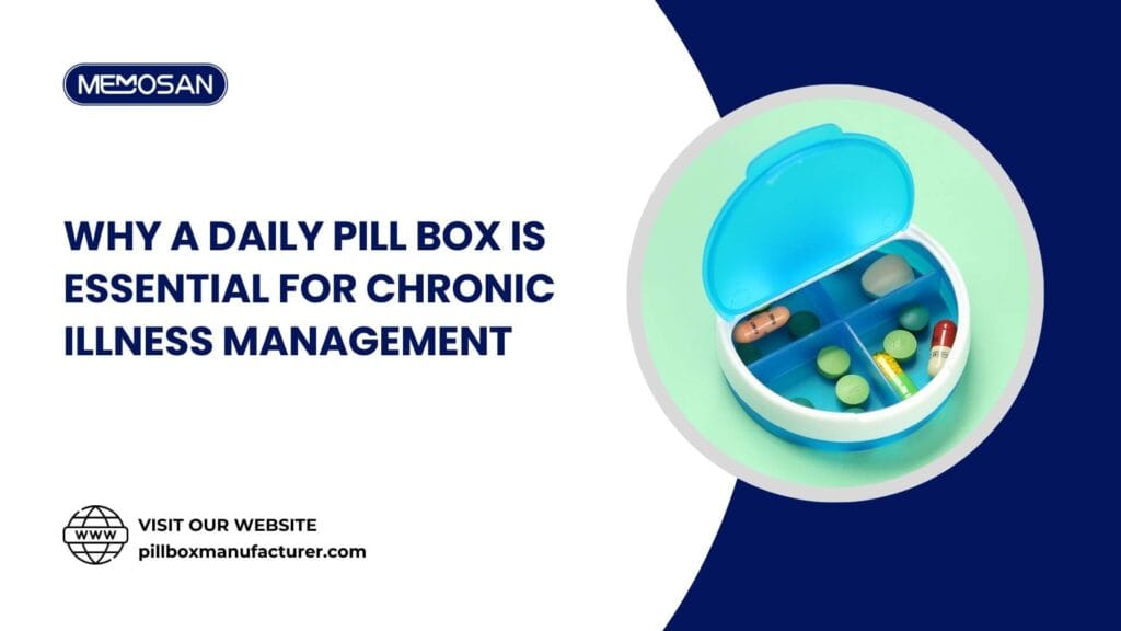 Why a Daily Pill Box is Essential for Chronic Illness Management