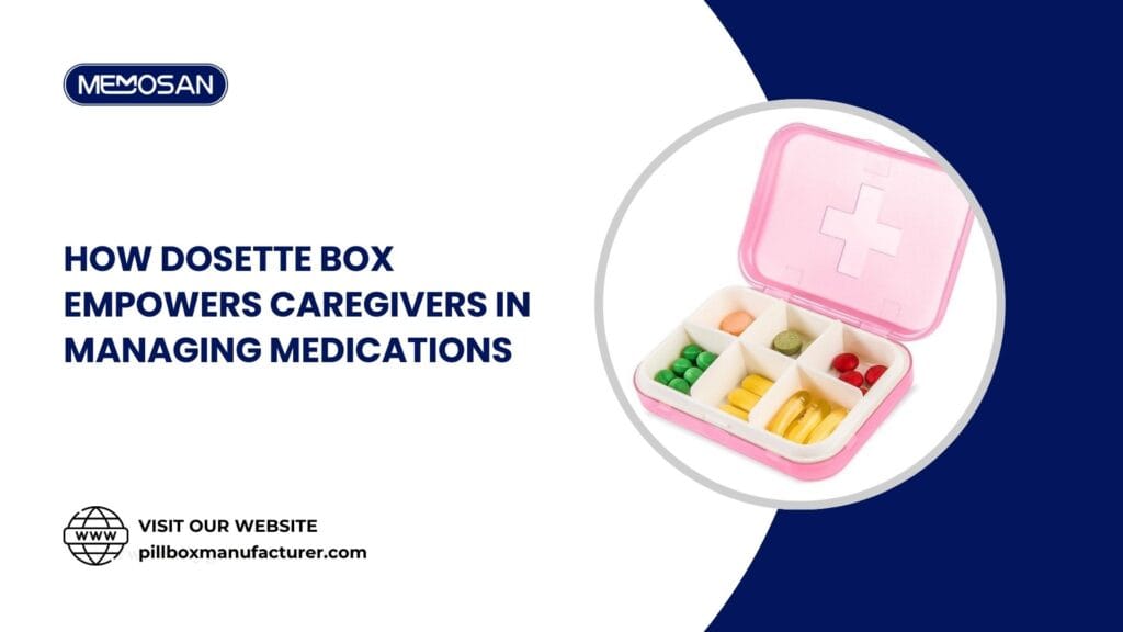 How Dosette Box Empowers Caregivers in Managing Medications