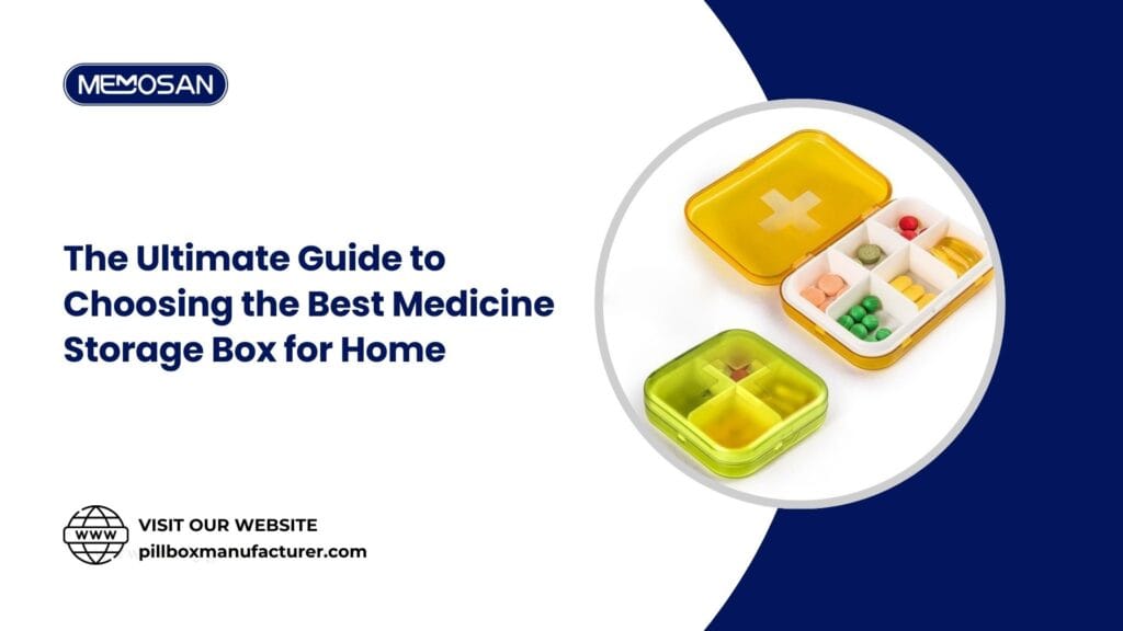 The Ultimate Guide to Choosing the Best Medicine Storage Box for Home